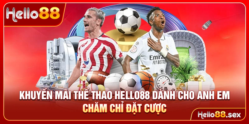 Khuyến mãi Thể thao Hello88 dành cho anh em chăm chỉ đặt cược